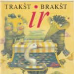 Karosaitė Alma. Trakšt ir brakšt