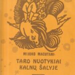 Macutani Mijoko. Taro nuotykiai kalnų šalyje