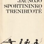 Jėgeris K., Oelšlėgeris G. Jaunojo sportininko treniruotė