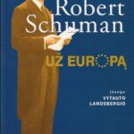 Schuman Robert. Už Europą