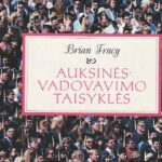 Tracy Brian. Auksinės vadovavimo taisyklės