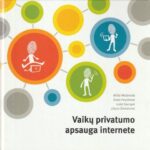 Milda Mačėnaitė, Daiva Paulikienė, Indrė Skersytė, Dijana Šinkūnienė. Vaikų privatumo apsauga internete
