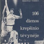 S. Tokeris. 106 dienos krepšinio tėvynėje