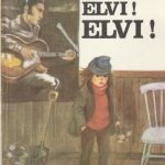 Marija Gripė. Elvi! Elvi!