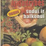 Sofija ir Johanesas Baderiai. 999 patarimai ir gudrybės sodui ir balkonui