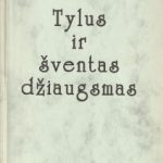 K. Bruzgelevičius. Tylus ir šventas džiaugsmas