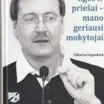 Viktoras Uspaskich. Mano ligos ir priešai - mano geriausi mokytojai
