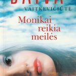 Daiva Vaitkevičiūtė. Monikai reikia meilės