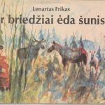 Lenartas Frikas. Ar briedžiai ėda šunis?