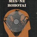 Banguolis Balaševičius. Mes-ne robotai