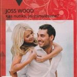 Joss Wood. Kas nutiks, jei įsimylėsime?