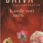Daiva Vaitkevičiūtė. Kamilė nori mirti