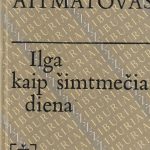 Čingizas Aitmatovas. Ilga kaip šimtmečiai diena