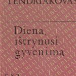 Vladimiras Tendriakovas. Diena, ištrynusi gyvenimą