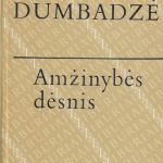 Nodaras Dumbadzė. Amžinybės dėsnis
