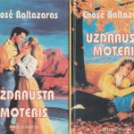 Chosė Baltazaras. Uždrausta moteris (I-II knygos)