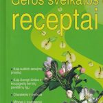 Mindaugas Papečkys. Geros sveikatos receptai