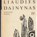 Lietuvių liaudies dainynas. Vestuvinės dainos. IV T. Sutartuvių - jaunojo išleistuvių dainos