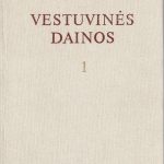 Lietuvių liaudies dainynas. Vestuvinės dainos. I T.