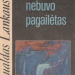 Romualdas Lankauskas. Nė vienas nebuvo pagailėtas