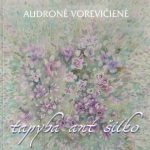 Audronė Vorevičienė. Tapyba ant šilko