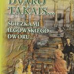 Ilguvos dvaro takais... (Sciezkami ilgowskiego dworu)