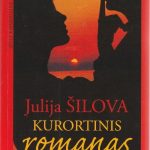 Julija Šilova. Kurortinis romanas arba abejotinos laimės žvaigždė